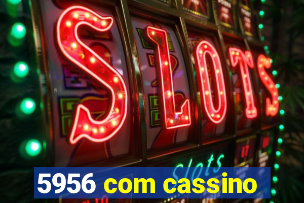 5956 com cassino